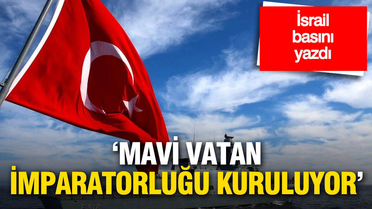 İsrail medyası Türkiye’nin yükselişini yazdı: Tel Aviv rahatsız