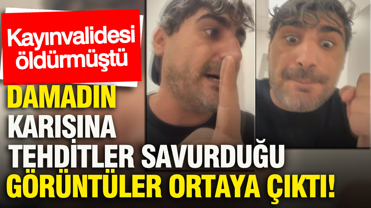 Kayınvalidesi öldürmüştü: Damadın karısına tehditler savurduğu görüntüler ortaya çıktı