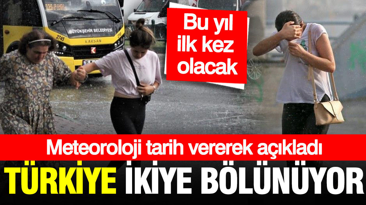 Meteoroloji tarih vererek açıkladı: Türkiye ikiye bölünüyor... Gök gürültülü sağanak geri geliyor