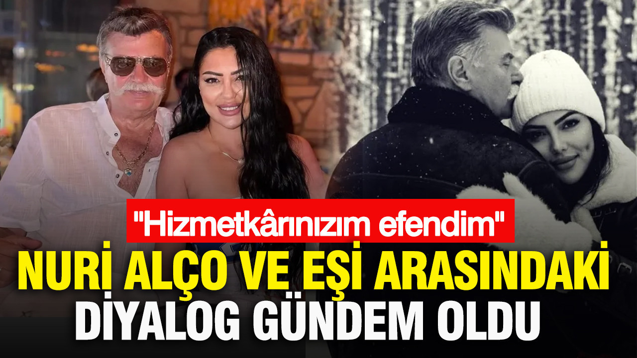 Nuri Alço ve eşi arasındaki diyalog gündem oldu: "Hizmetkârınızım efendim"
