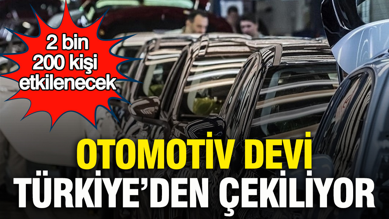 Otomotiv devi Türkiye’den çekiliyor: 2 bin 200 kişi etkilenecek