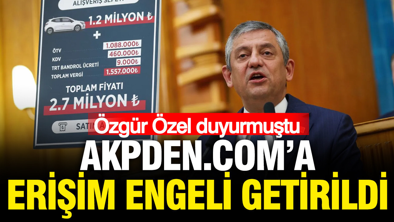 Özgür Özel grup toplantısında duyurmuştu, 'akpdencom'a erişim engeli getirildi