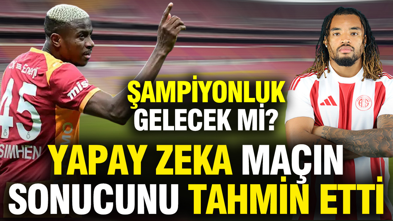 Yapay zeka Galatasaray-Antalyaspor maçının sonucunu ve senaryosunu tahmin etti