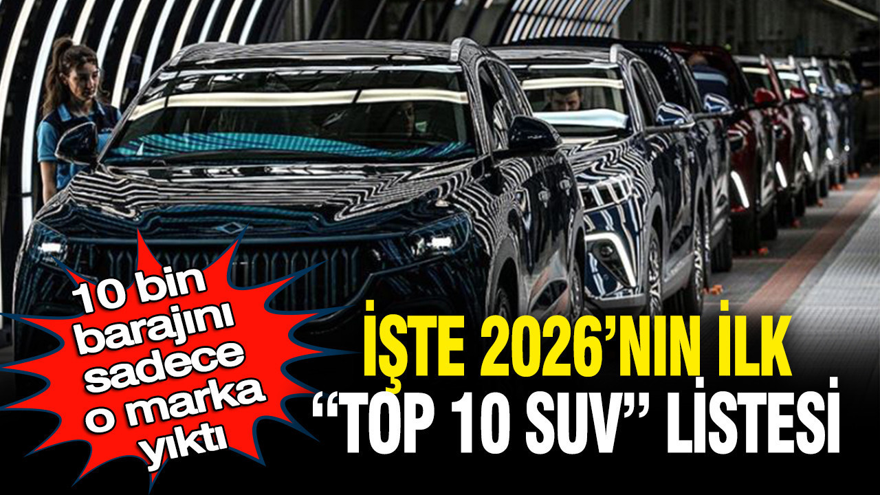10 bin barajını yıkan tek marka o oldu: İşte 2026’nın ilk "Top 10" listesi