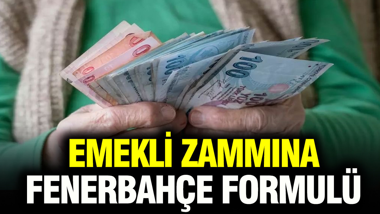 Emekli zammında 'Fenerbahçe' formülü