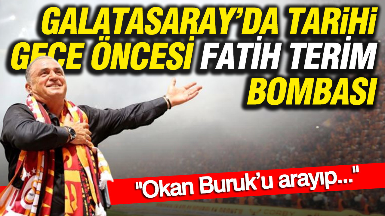 Galatasaray’da tarihi gece öncesi Fatih Terim bombası: "Okan Buruk’u arayıp..."