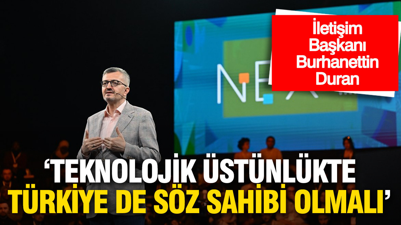 İletişim Başkanı Burhanettin Duran: 'Teknolojik üstünlükte Türkiye'de söz sahibi olmalı'