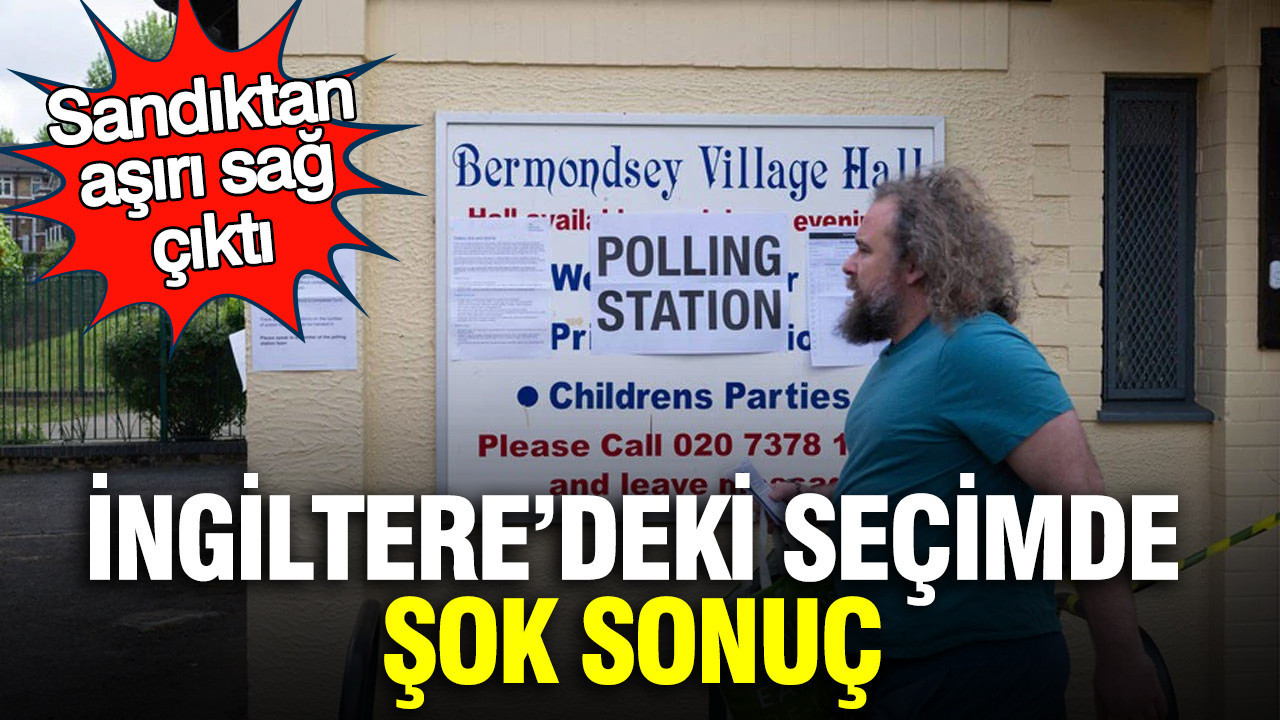 İngiltere’deki seçimde şok sonuç: Sandıktan aşırı sağ çıktı