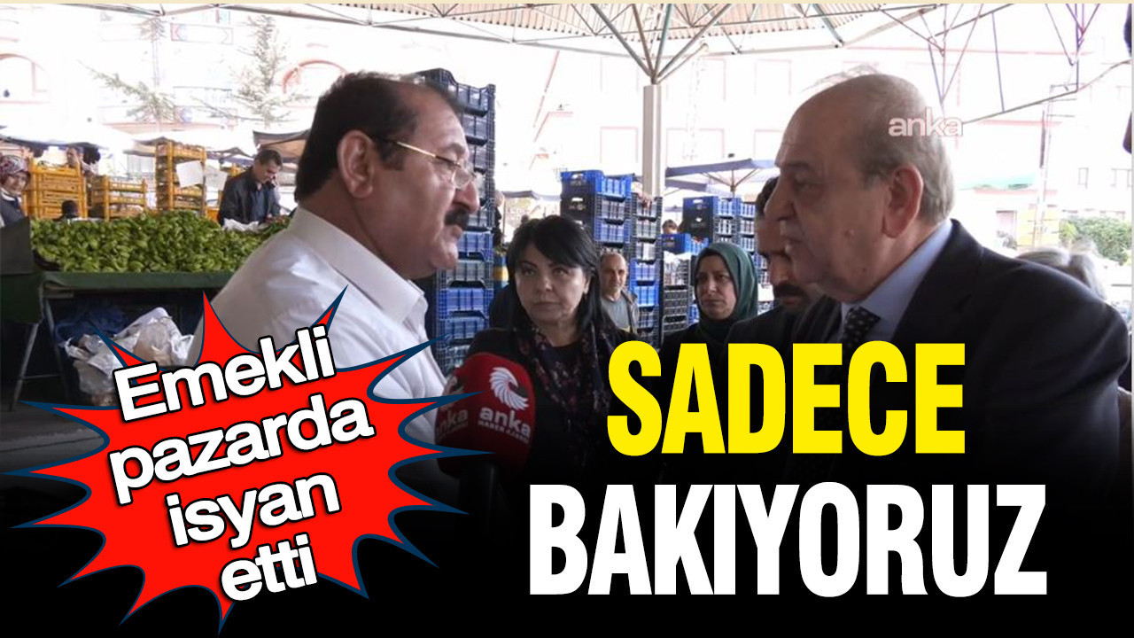 Pazarda isyan bayrağı: Sadece bakmakla yetiniyoruz