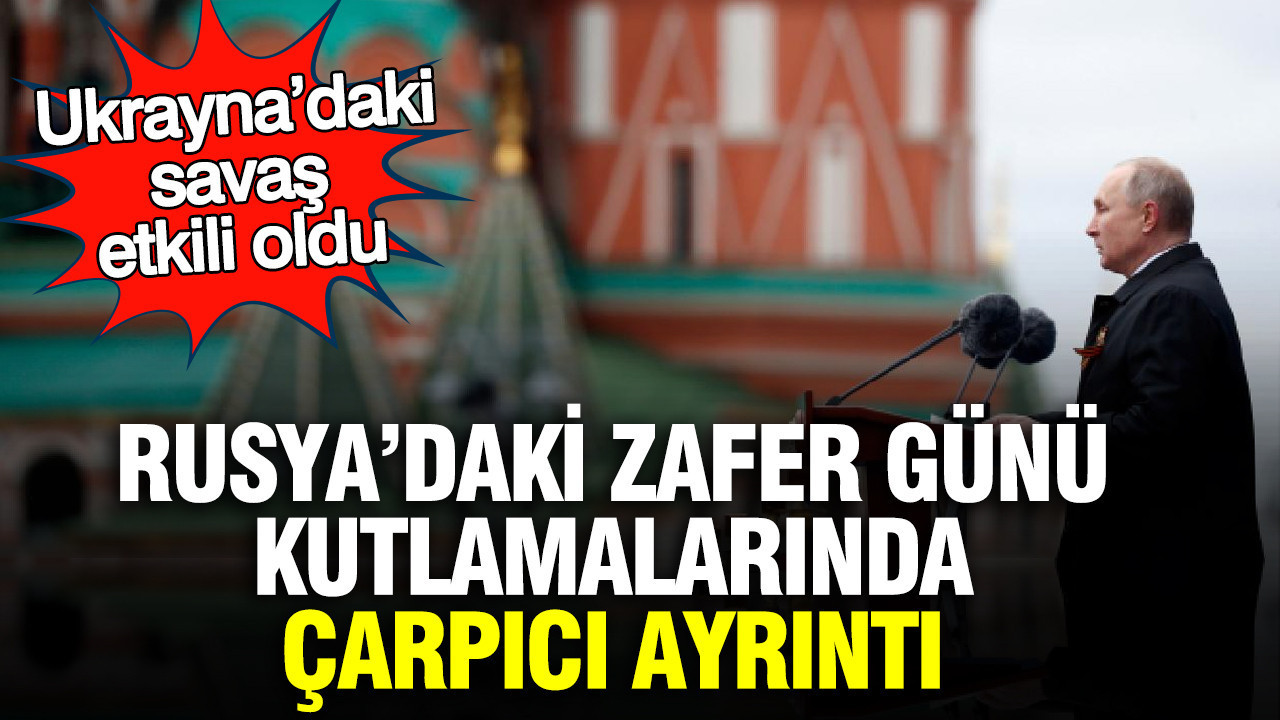 Rusya’daki Zafer Günü kutlamalarında çarpıcı ayrıntı: Ukrayna’daki savaş etkili oldu