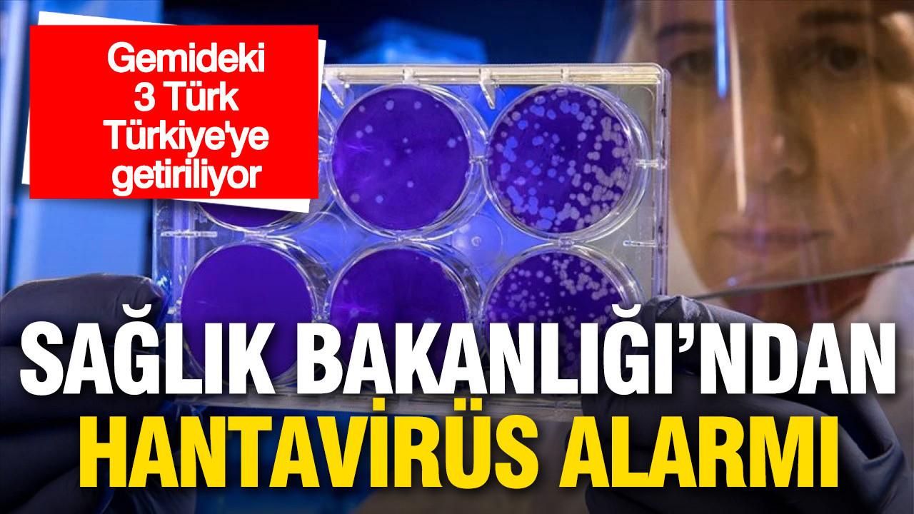 Sağlık Bakanlığı'ndan Hantavirüs alarmı: Gemideki 3 Türk Türkiye’ye getiriliyor