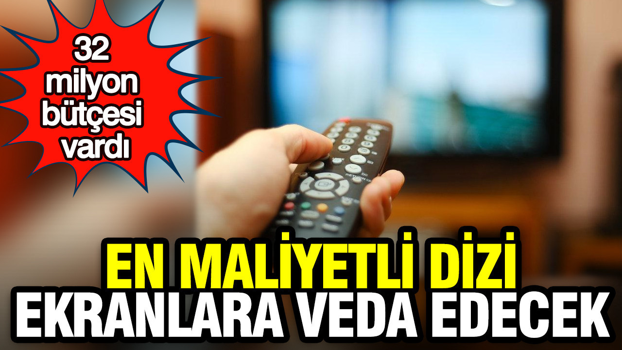 Son dönemin en maliyetli dizisi ekranlara veda ediyor