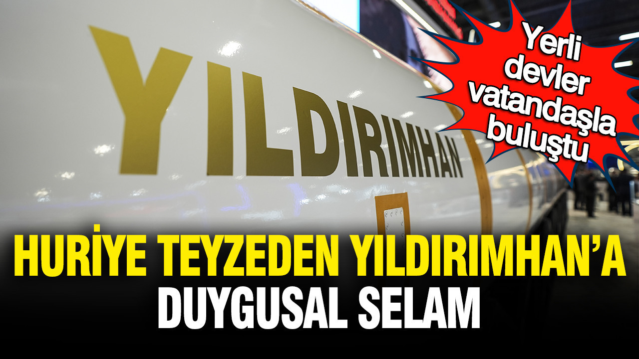 Yerli devler vatandaşla buluştu: Huriye Teyze’den YILDIRIMHAN’a duygusal selam