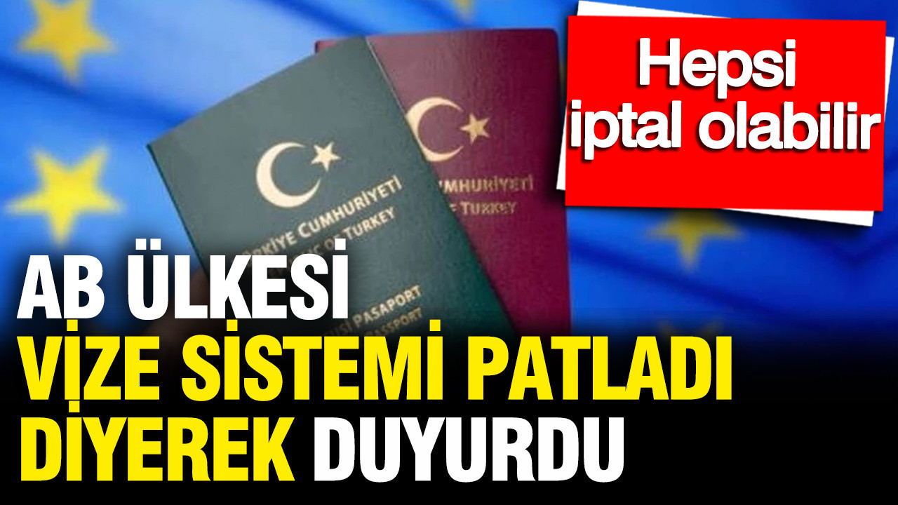 AB ülkesinden şok karar "vize sistemi patladı" diyerek duyurdular: Hepsi iptal olabilir