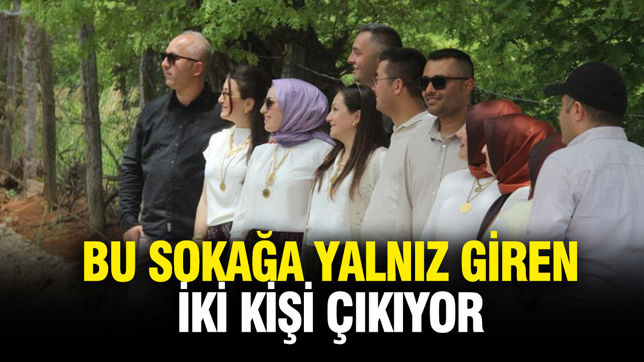 Burada bekarlık tarih oldu: Bu sokağa yalnız giren iki kişi çıkıyor