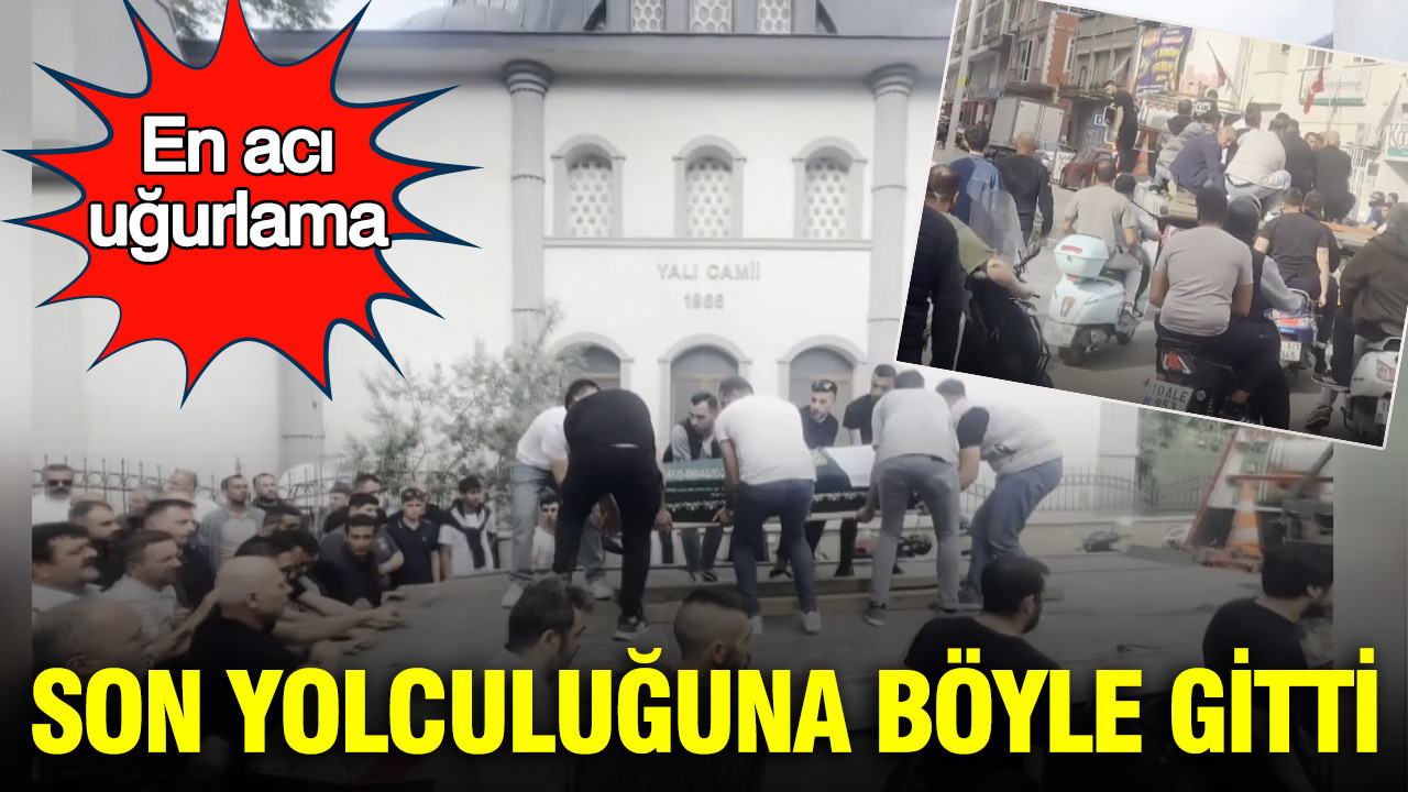Son yolculuğuna böyle gitti: En acı uğurlama