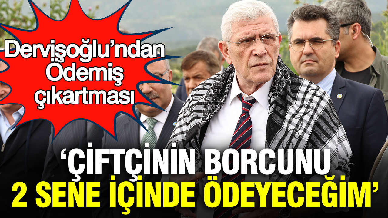 Dervişoğlu’ndan Ödemiş çıkartması: 'Çiftçinin borcunu 2 sene içinde ödeyeceğim'