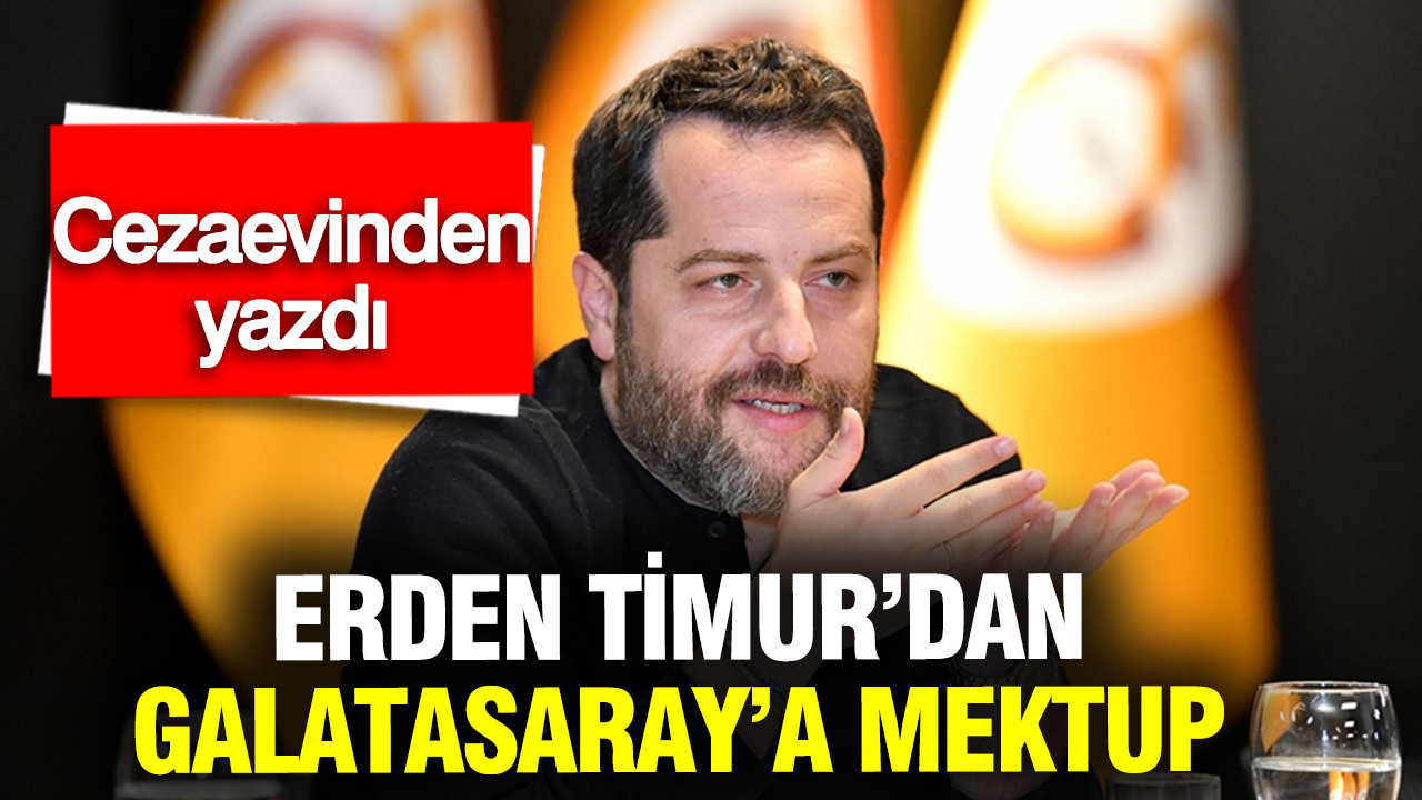 Erden Timur'dan şampiyon Galatasaray'a cezaevinden mektup