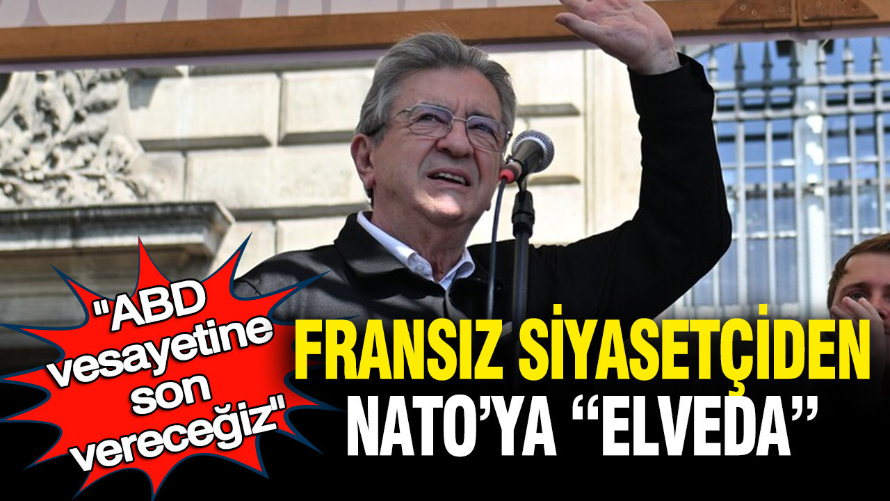 Fransız siyasetçiden NATO’ya "elveda" mesajı: ABD vesayetine son vereceğiz