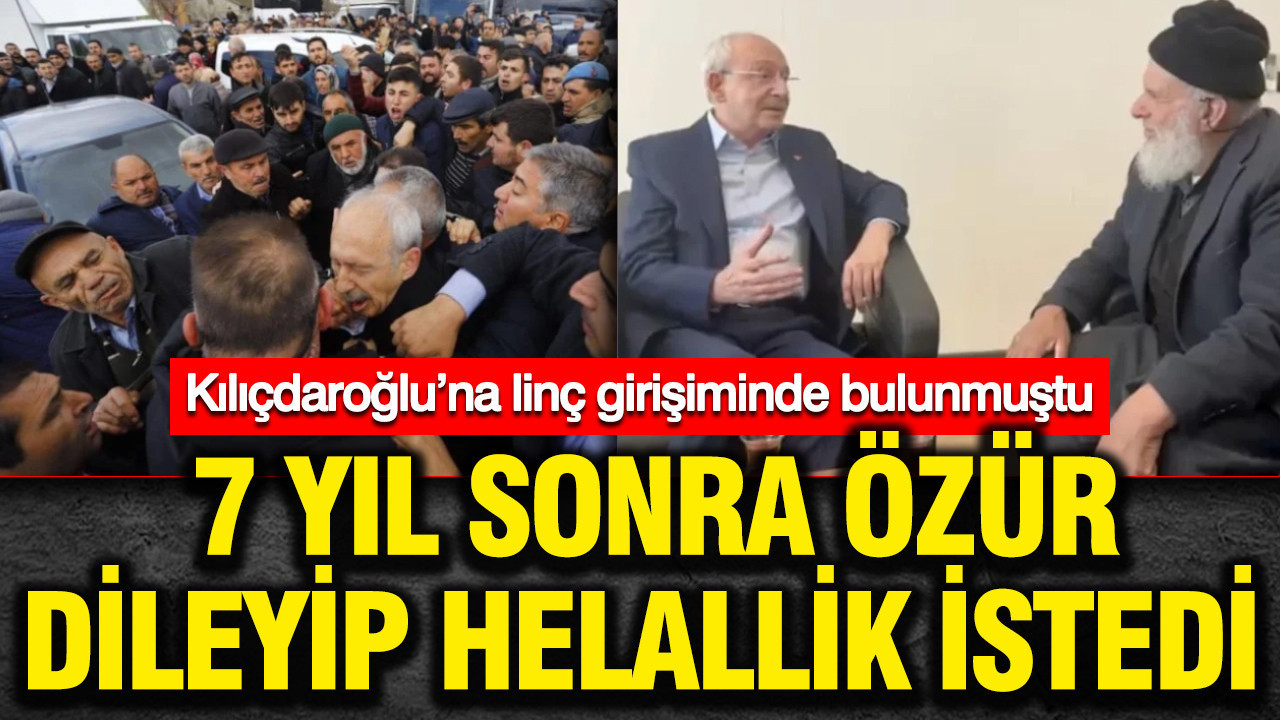 Kılıçdaroğlu’na linç girişiminde bulunmuştu: 7 yıl sonra özür dileyip helallik istedi