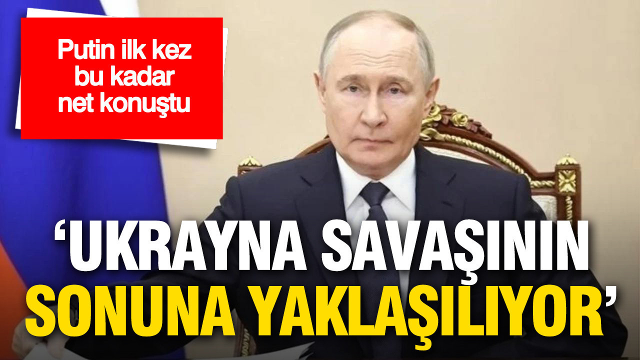 Putin ilk kez bu kadar net konuştu: ‘Ukrayna savaşının sonuna yaklaşılıyor’