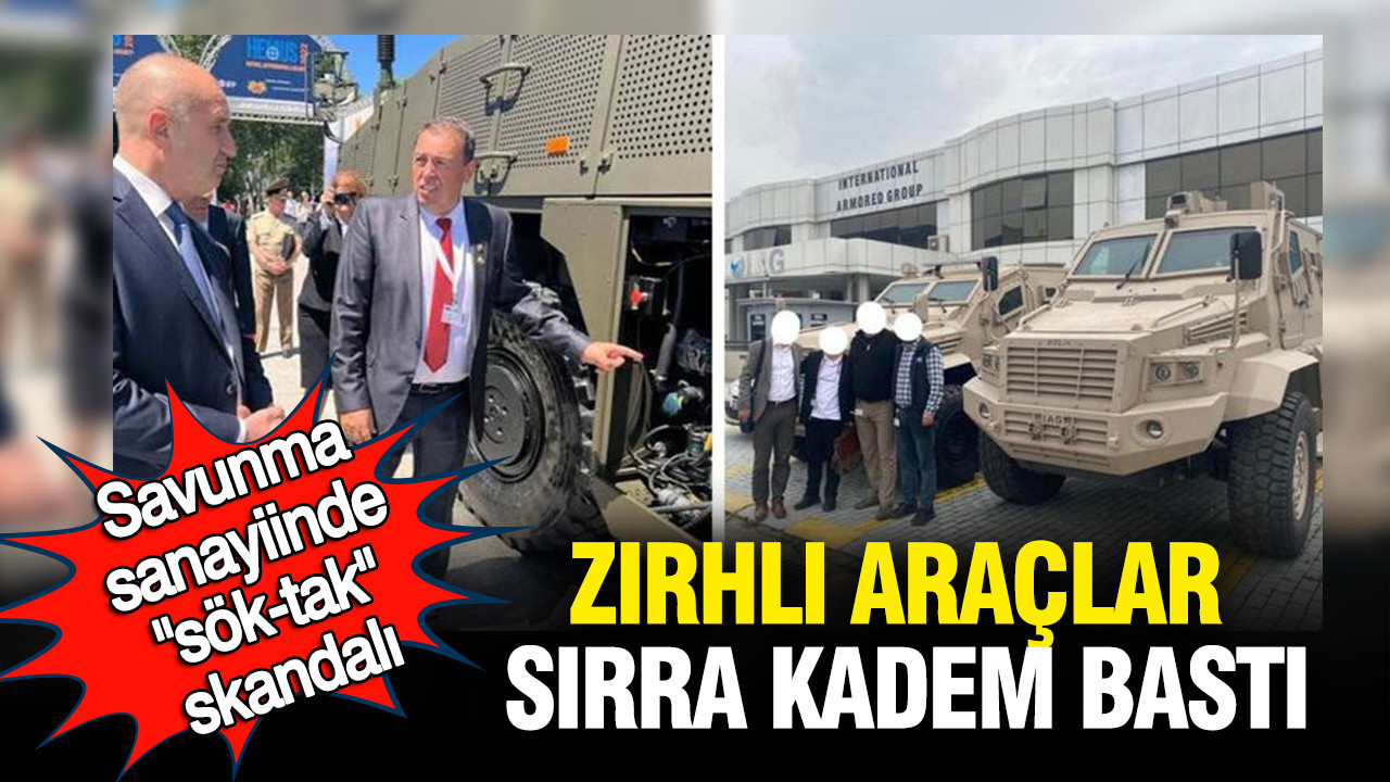 Savunma sanayiinde “sök-tak” skandalı: Zırhlı araçlar sırra kadem bastı