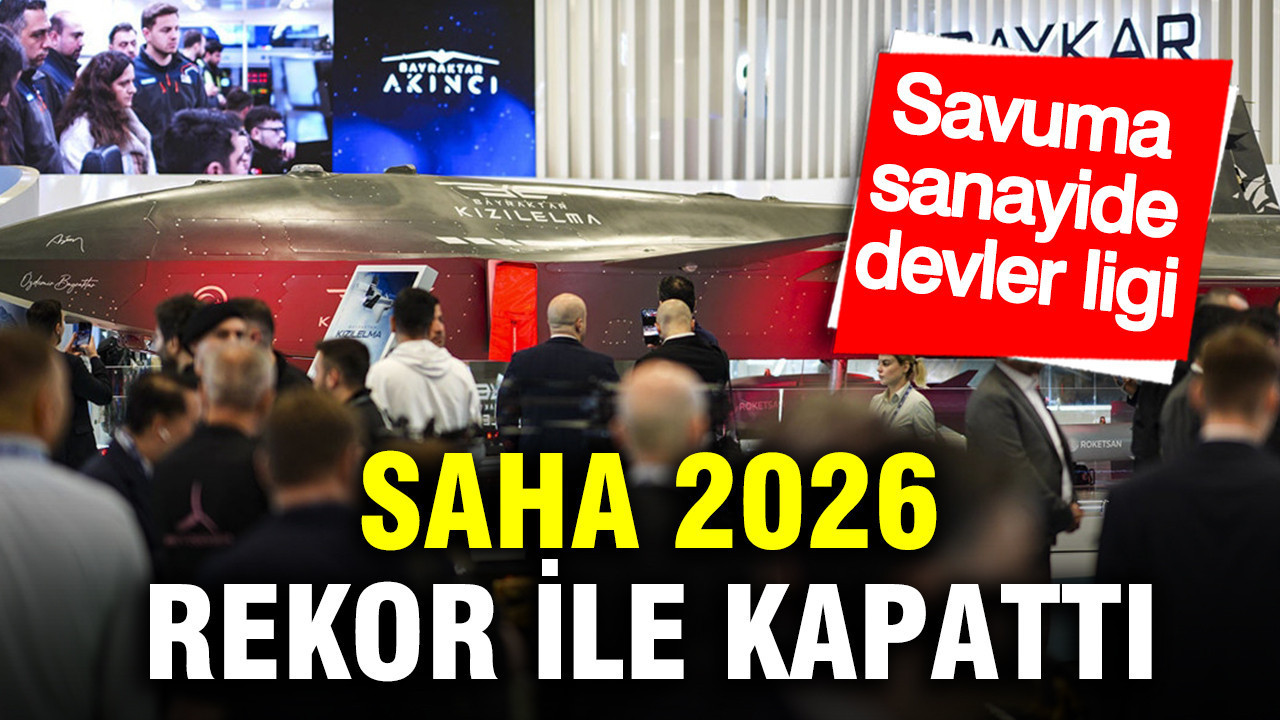 Savunma sanayisinde devler ligi: SAHA 2026’da 8 milyar dolarlık ihracat rekoru