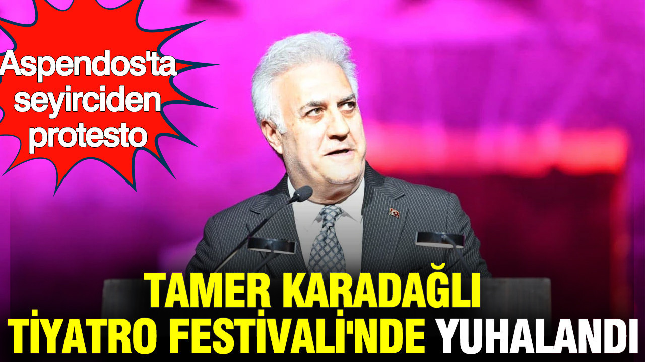 Tamer Karadağlı 16. Uluslararası Tiyatro Festivali'nde yuhalandı
