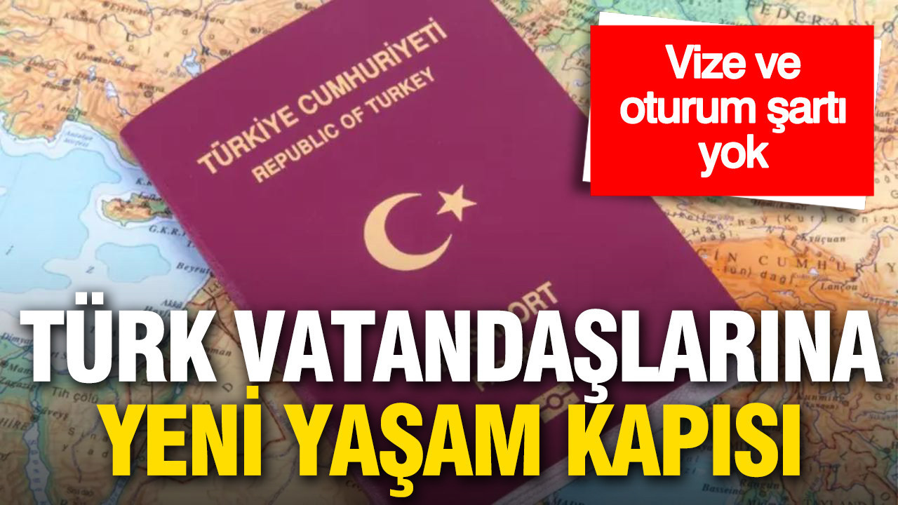 Vize ve oturum şartı yok: Türk vatandaşları için yeni bir yaşam kapısı