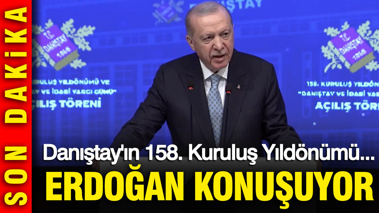 Danıştay'ın 158. Kuruluş Yıldönümü... Cumhurbaşkanı Erdoğan konuşuyor
