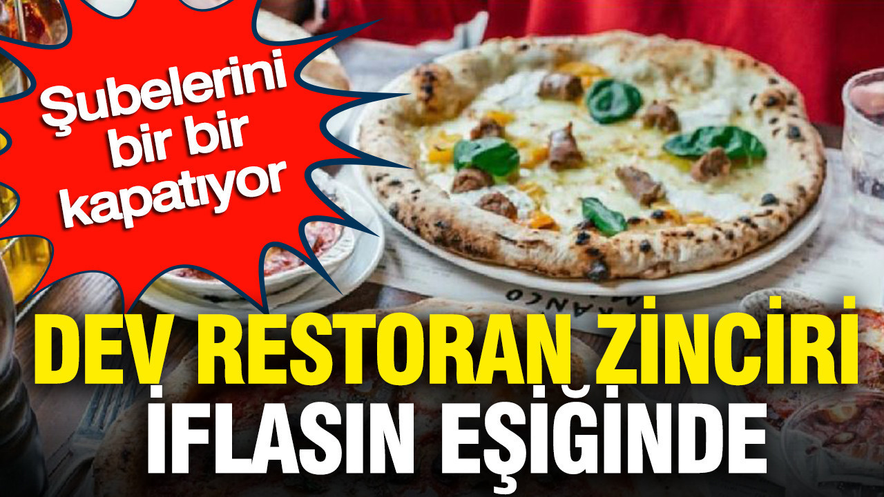 Dev restoran zinciri iflasın eşiğinde: Şubelerini bir bir kapatıyor