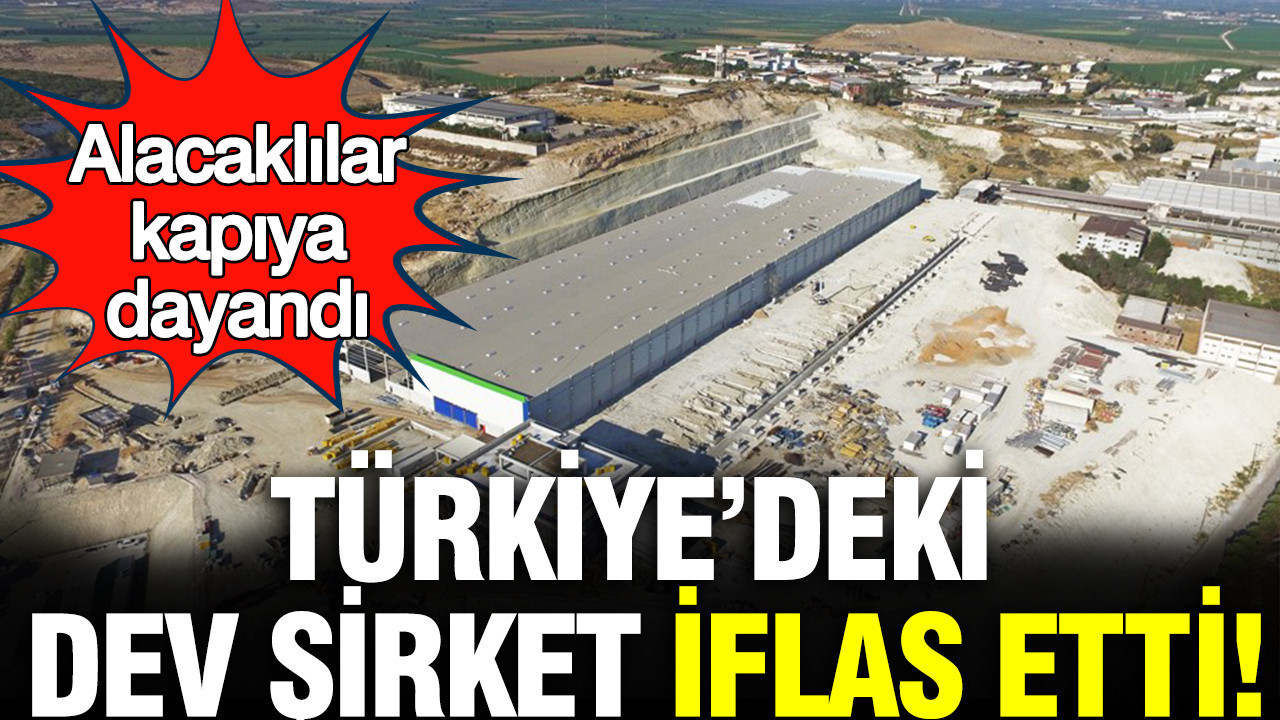 Dev şirket iflas etti: Alacaklılar kapıya dayandı