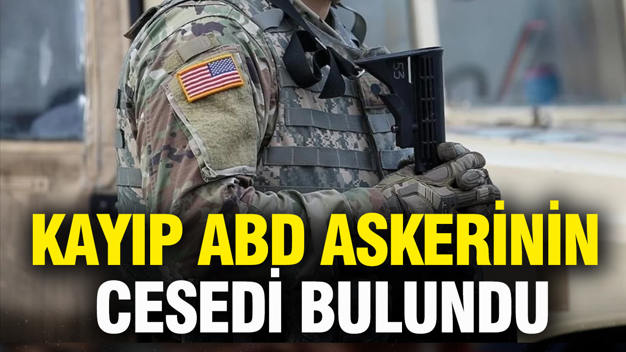 Kayıp ABD askerinin cesedi bulundu