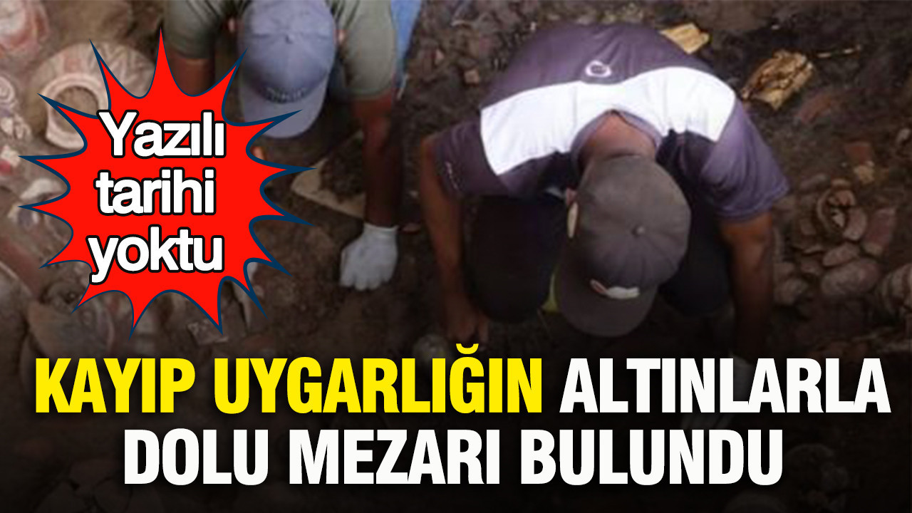 Kayıp uygarlığın altınlarla dolu mezarı bulundu: Yazılı tarihi yoktu