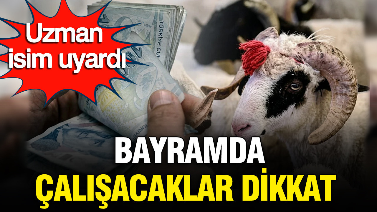 Kurban bayramında çalışacaklar dikkat: SGK uzmanı uyardı