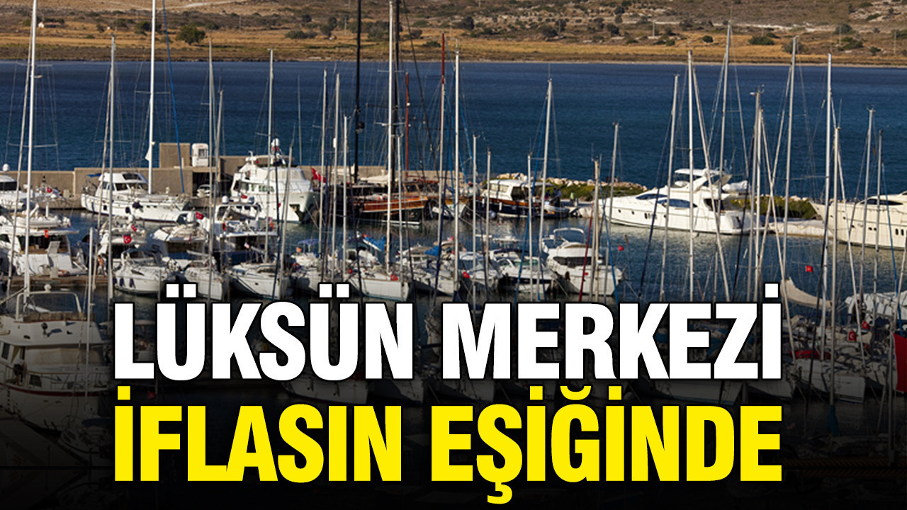 Lüksün merkezi iflasın eşiğinde: Dev yat limanı konkordato ilan etti