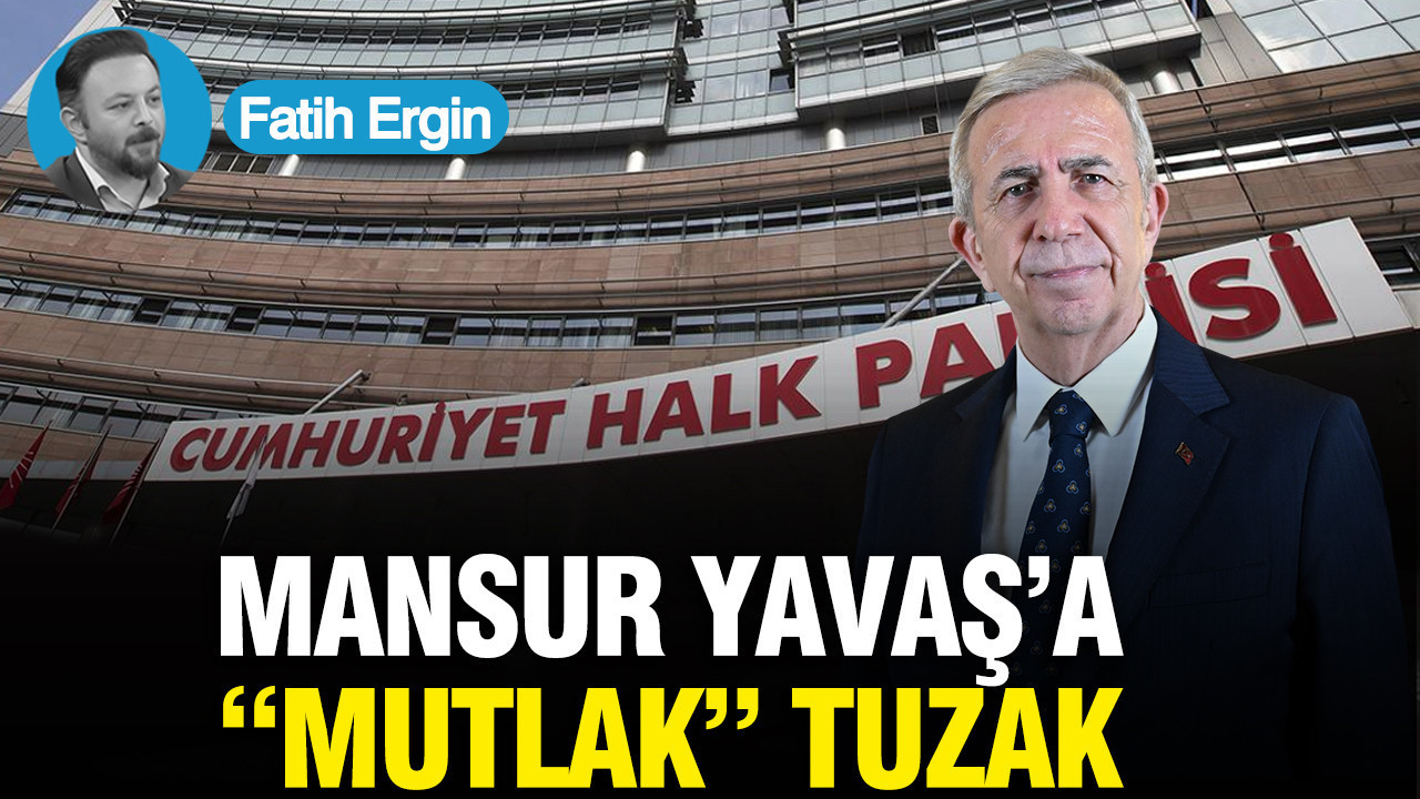 Mansur Yavaş’a “mutlak” tuzak