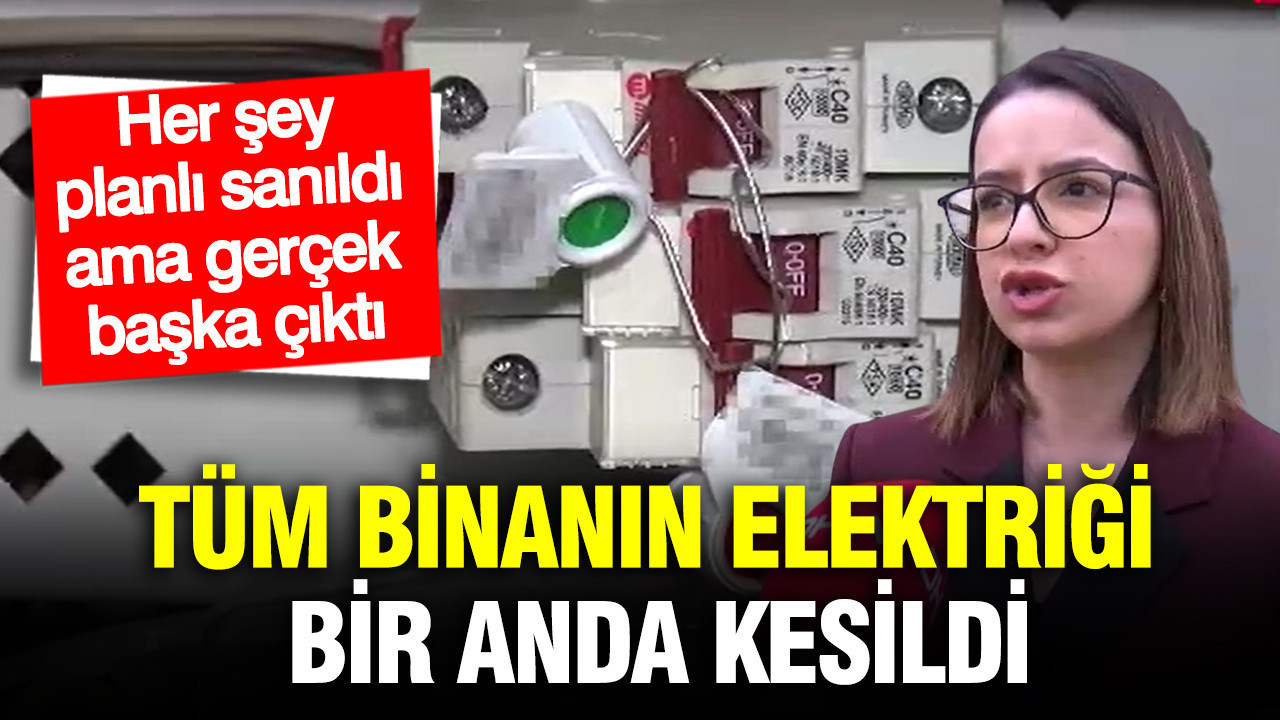 Tüm binanın elektriği bir anda kesildi: Her şey planlı sanıldı ama gerçek başka çıktı