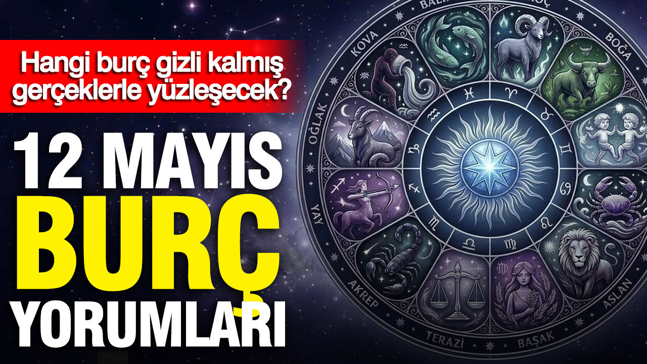 12 Mayıs günlük burç yorumları: Gökyüzünde akrep esintisi: Hangi burç gizli kalmış gerçeklerle yüzleşecek?