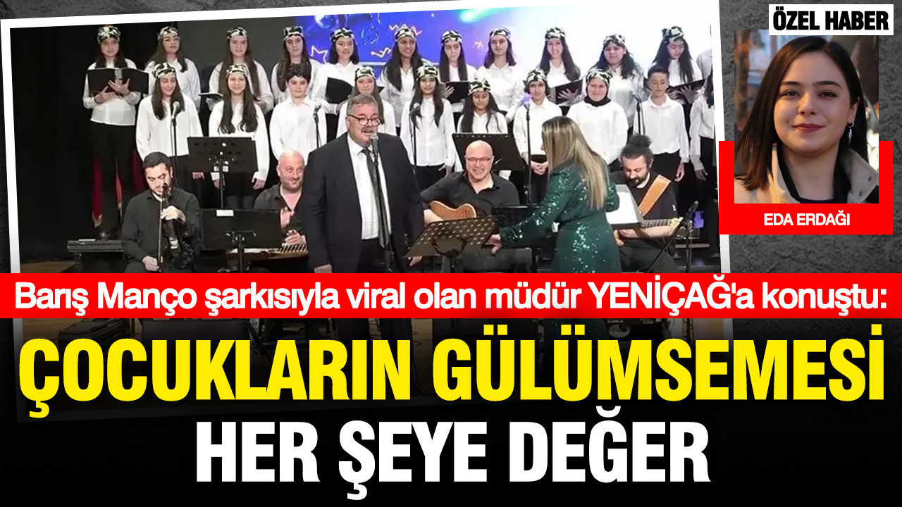 Barış Manço şarkısıyla viral olan müdür YENİÇAĞ'a konuştu: "Çocukların gülümsemesi her şeye değer"