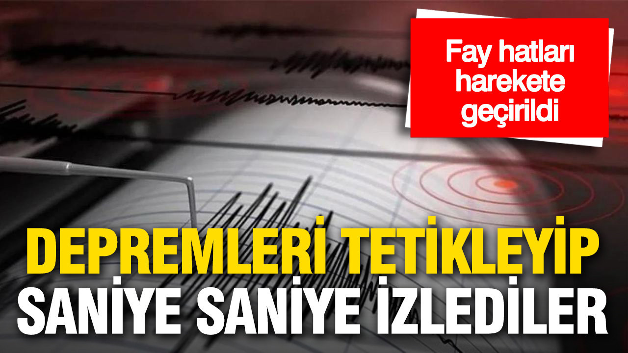 Depremleri tetikleyip saniye saniye izlediler