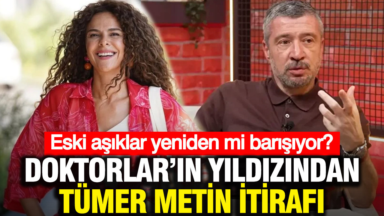 Doktorlar’ın yıldızı Gamze Topuz’dan Tümer Metin itirafı: Eski aşıklar yeniden mi barışıyor?