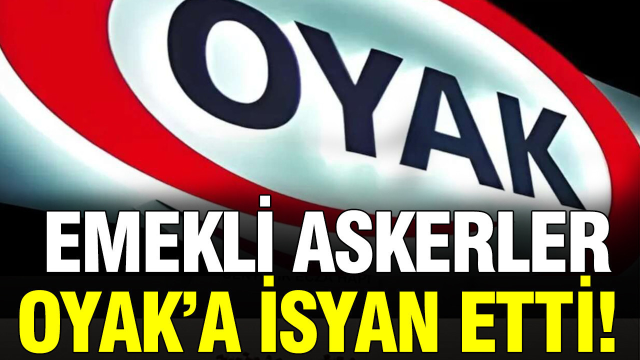 Emekli askerler OYAK'a isyan etti