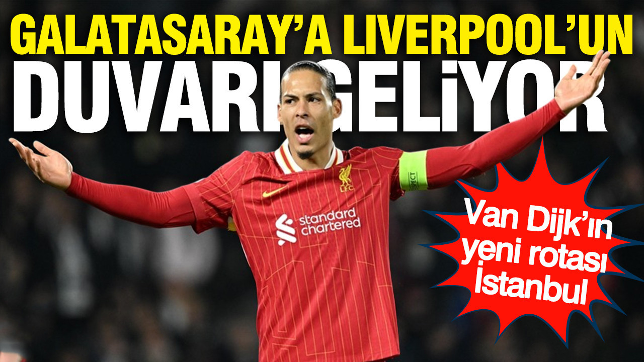 Galatasaray'a Liverpool’un duvarı geliyor: Van Dijk’ın yeni rotası İstanbul