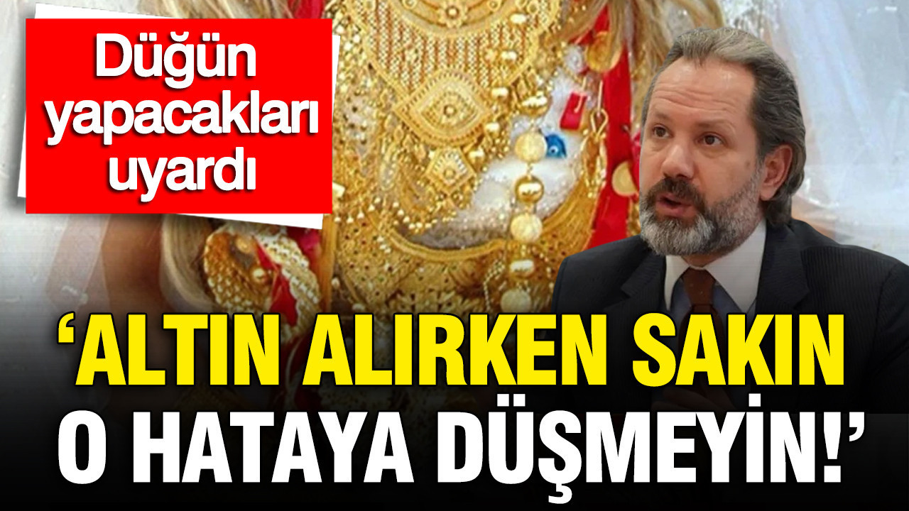İslam Memiş düğün yapacakları uyardı: Altın alırken sakın o hataya düşmeyin