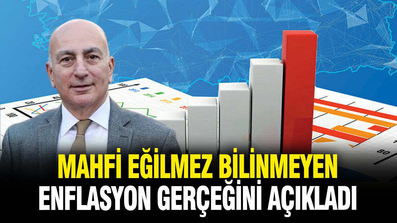 Mahfi Eğilmez enflasyonla ilgili bilinmeyen gerçeği açıkladı
