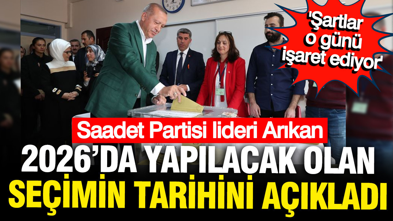 Saadet Partisi baskın seçim tarihini açıkladı: İktidarın planını deşifre etti
