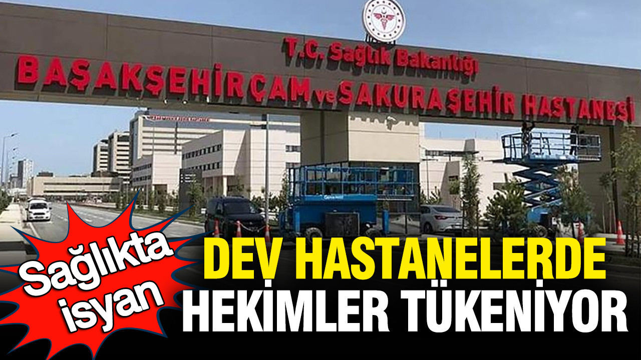 Sağlıkta isyan: Dev hastanelerde hekimler tükeniyor