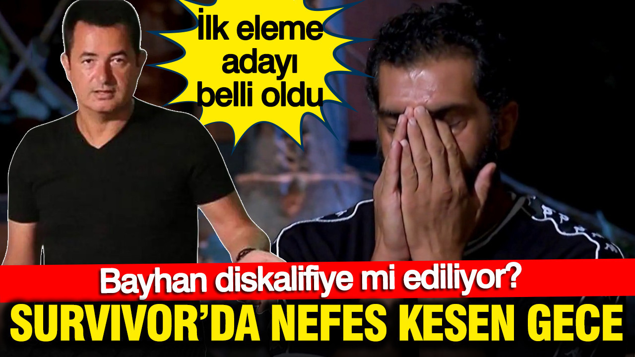 Survivor’da nefes kesen gece: İlk eleme adayı belli oldu: Bayhan diskalifiye mi ediliyor?