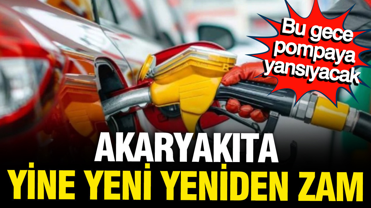 Akaryakıta zam furyası başladı: Bu gece pompaya yansıyacak